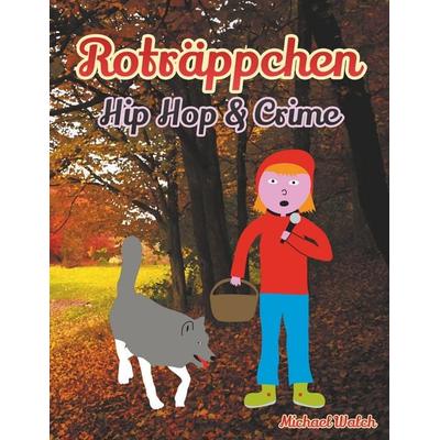 Roträppchen - Hip Hop & Crime, Taschenbuch von Michael Walch, BoD – Books on Demand, 978-3-7460-6442-0