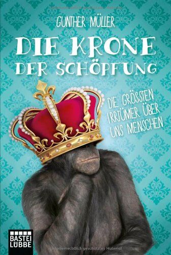 Günther Müller - Die Krone der Schöpfung: Die größten Irrtümer über uns Menschen - Preis vom 06.10.2026 07:26:00 h