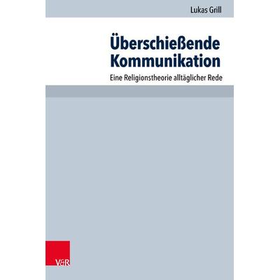 Überschießende Kommunikation, Taschenbuch von Lukas Grill, Vandenhoeck + Ruprecht, 978-3-525-57323-5