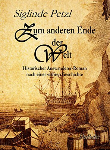 Petzl, Siglinde M. - Zum anderen Ende der Welt - Historischer Auswanderer-Roman nach einer wahren Geschichte - Preis vom 12.10.2026 11:37:12 h
