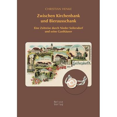 Zwischen Kirchenbank und Bierausschank, Gebundene Ausgabe von Christian Henke, Neisse Verlag, 978-3-86276-347-4