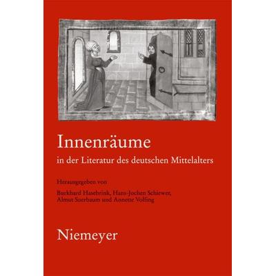 Innenräume in der Literatur des deutschen Mittelalters, Gebundene Ausgabe von Burkhard Hasebrink,Hans-Jochen Schiewer,Almut Suerbaum, De Gruyter,