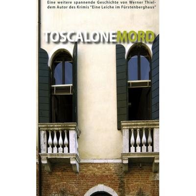 ToscaloneMord, Taschenbuch von Werner Thiel, BoD – Books on Demand, 978-3-8370-9709-2