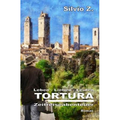Tortura, Taschenbuch von Silvio Z., Epubli, 978-3-7450-7001-9