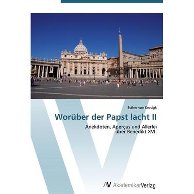 Worüber der Papst lacht II, Taschenbuch von Esther Krosigk, AV Akademikerverlag, 978-3-639-45973-9