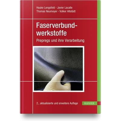 Faserverbundwerkstoffe, Gebundene Ausgabe von Hauke Lengsfeld,Javier Lacalle,Thomas Neumeyer,Volker Altstädt, Carl Hanser, 978-3-446-44882-7