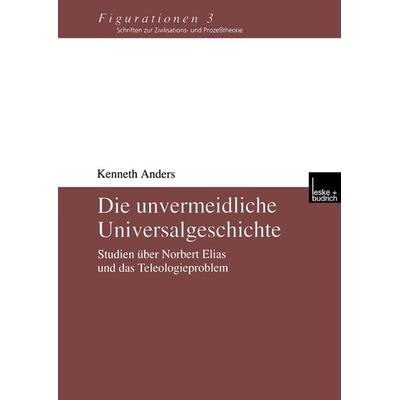 Die unvermeidliche Universalgeschichte, Taschenbuch von Kenneth Anders, VS Verlag für Sozialwissenschaften, 978-3-8100-2832-7