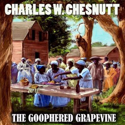 The Goophered Grapevine - Charles Waddell Chesnutt, Audio, 4099995563474