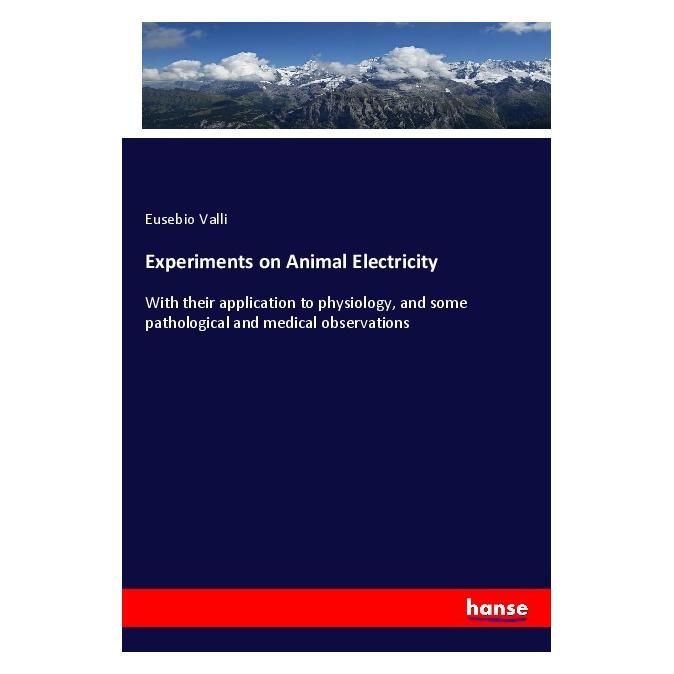 Hansebooks Experiments on Animal Electricity (Deutsch, Softcover, Eusebio Valli) (56979803)
