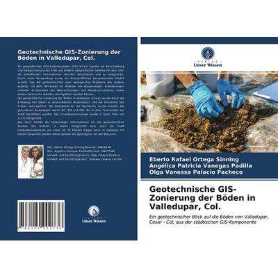 Geotechnische GIS-Zonierung der Böden in Valledupar, Col., Taschenbuch von Eberto Rafael Ortega Sinning,Angélica Patricia Vanegas Padilla,Olga Vanessa