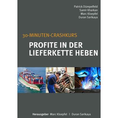 Profite in der Lieferkette heben, Taschenbuch von Patrick Dümpelfeld,Samir Kharkan,Duran Sarikaya, BoD – Books on Demand, 978-3-7386-0382-8