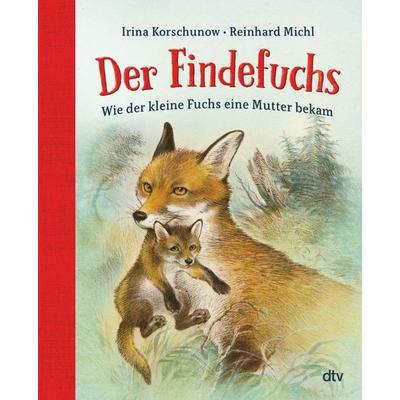 Der Findefuchs – Wie der kleine Fuchs eine Mutter bekam, Gebundene Ausgabe von Irina Korschunow, dtv, 978-3-423-76346-2