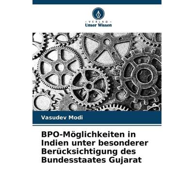 BPO-Möglichkeiten in Indien unter besonderer Berücksichtigung des Bundesstaates Gujarat, Taschenbuch von Vasudev Modi, Verlag Unser Wissen,