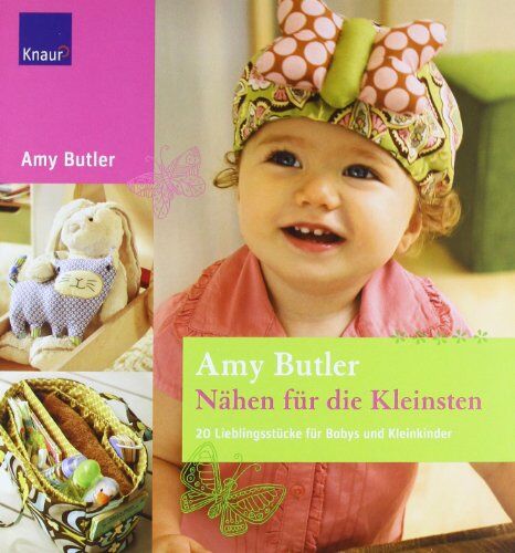 Amy Butler - Nähen für die Kleinsten: 20 Lieblingsstücke für Babys und Kleinkinder - Preis vom 09.10.2026 07:28:09 h