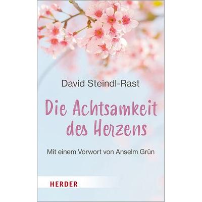 Die Achtsamkeit des Herzens, Taschenbuch von David Steindl-Rast, Herder, 978-3-451-03310-0