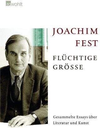 Joachim Fest - Flüchtige Größe: Gesammelte Essays über Literatur und Kunst - Preis vom 01.10.2026 17:08:56 h