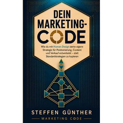 Dein Marketing-Code, Taschenbuch von Steffen Günther, BoD – Books on Demand, 978-3-696-70870-2