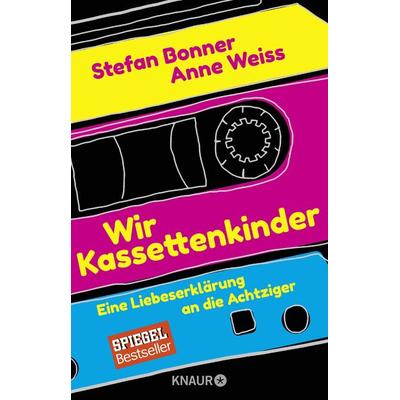Wir Kassettenkinder, Taschenbuch von Stefan Bonner,Anne Weiss, Knaur Taschenbuch