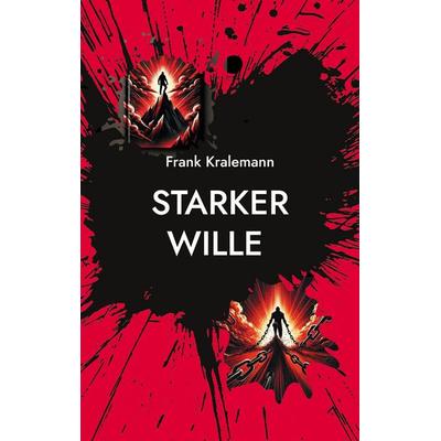 Starker Wille, Taschenbuch von Frank Kralemann, BoD – Books on Demand, 978-3-7693-5727-1