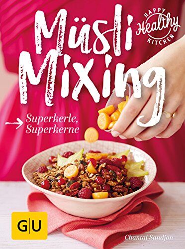 Chantal Sandjon - Müsli Mixing: Superkerne mit Biss (Happy Healthy Kitchen) - Preis vom 13.10.2026 19:28:25 h