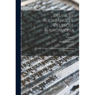 Deutsche Buchhändler, Deutsche Buchdrucker, Taschenbuch von Rudolf Schmidt, Legare Street Press, 978-1-01-797487-4