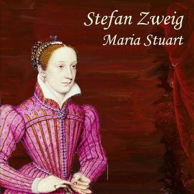 Maria Stuart - Stefan Zweig, CD, 9783863520649