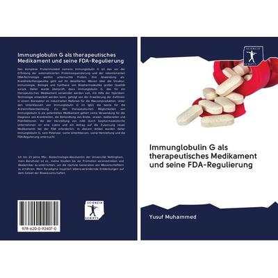 Immunglobulin G als therapeutisches Medikament und seine FDA-Regulierung, Taschenbuch von Yusuf Muhammed, BoD - Books on Demand, 978-620-0-92407-0