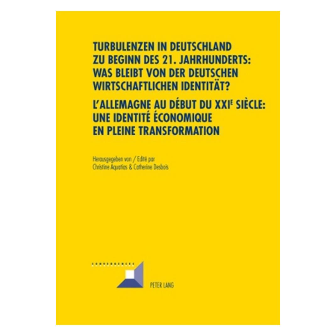 Peter Lang Turbulenzen in Deutschland zu Beginn des 21. Jahrhunderts: Was bleibt von der deutschen wirtschaftli (Französisch, Softcover, Christine Aquatias) (56029702)