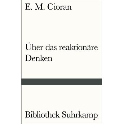 Über das reaktionäre Denken, Taschenbuch von E. M. Cioran, Suhrkamp, 978-3-518-24160-8