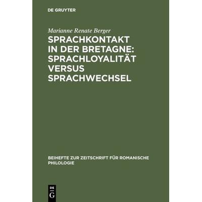 Sprachkontakt in der Bretagne: Sprachloyalität versus Sprachwechsel, Gebundene Ausgabe von Marianne Renate Berger, De Gruyter, 978-3-484-52220-6