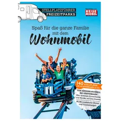 Stellplatzführer Freizeitparks, Spaß für die ganze Familie mit dem Wohnmobil