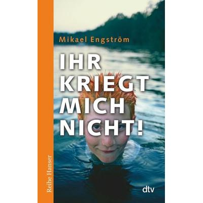 Ihr kriegt mich nicht!, Taschenbuch von Mikael Engström, dtv