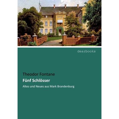 Fünf Schlösser, Taschenbuch von Theodor Fontane, Dearbooks, 978-3-96553-003-4