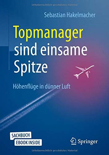 Sebastian Hakelmacher - Topmanager sind einsame Spitze: Höhenflüge in dünner Luft - Preis vom 09.10.2026 07:28:09 h