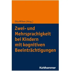 Zwei- und Mehrsprachigkeit bei Kindern mit kognitiven Beeinträchtigungen, Fachbücher von Etta Wilken