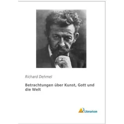 Betrachtungen über Kunst, Gott und die Welt, Fachbücher von Richard Dehmel