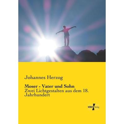 Moser - Vater und Sohn, Taschenbuch von Johannes Herzog, BoD - Books on Demand, 978-3-95738-267-2
