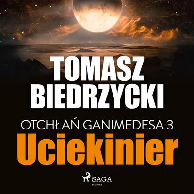 Otchłań Ganimedesa 3: Uciekinier - Tomasz Biedrzycki, Audio, 9788726260083