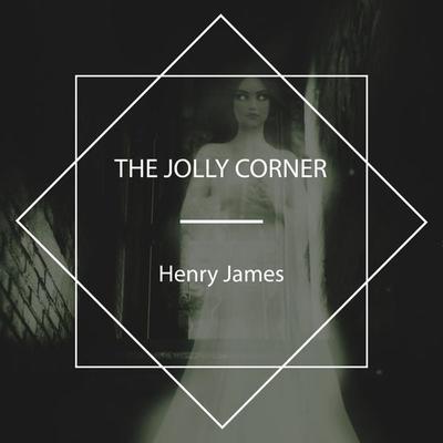 The Jolly Corner - Henry James, Audio, 4067248599266