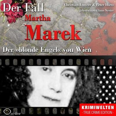 Truecrime - Der blonde Engel von Wien (Der Fall Martha Marek) - Peter Hiess,Christian Lunzer, Audio, 9783956161759