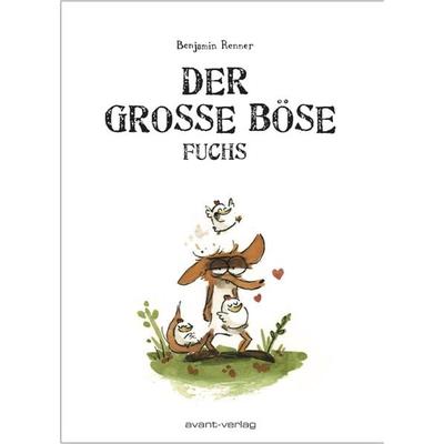 Der große böse Fuchs, Taschenbuch von Benjamin Renner, Avant-verlag GmbH, 978-3-945034-70-5