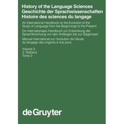 History of the Language Sciences / Geschichte der Sprachwissenschaften / Histoire des sciences du langage. 3. Teilband, Gebundene Ausgabe von Sylvain