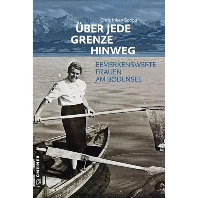 Über jede Grenze hinweg, Taschenbuch von Chris Inken Soppa, Gmeiner-Verlag