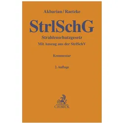 Gelbe Erläuterungsbücher / Strahlenschutzgesetz. StrlSchG, Fachbücher von Christian Raetzke, Goli-Schabnam Akbarian