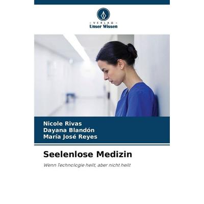Seelenlose Medizin, Taschenbuch von Nicole Rivas,Dayana Blandón,María José Reyes, Verlag Unser Wissen, 978-620-9-49341-6
