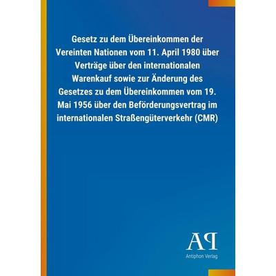 Gesetz zu dem Übereinkommen der Vereinten Nationen vom 11. April 1980 über Verträge über den internationalen Warenkauf sowie zur Änderung des Gesetzes