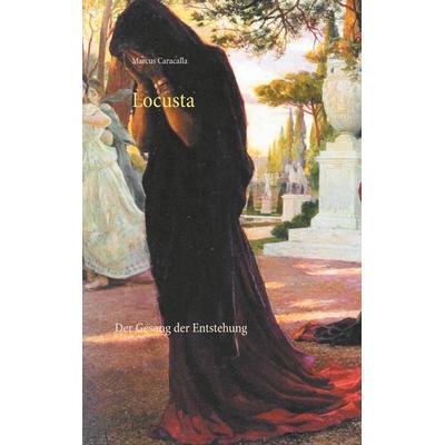 Locusta, Taschenbuch von Marcus Caracalla, BoD – Books on Demand, 978-3-7519-3684-2