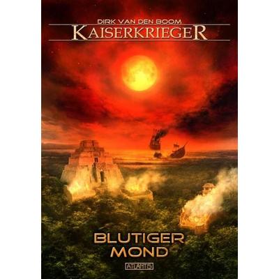 Kaiserkrieger 11: Blutiger Mond, Taschenbuch von Dirk van den Boom, Atlantis, 978-3-86402-351-4