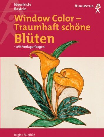 Regina Miethke - Window Color, Traumhaft schöne Blüten - Preis vom 09.10.2026 07:28:09 h