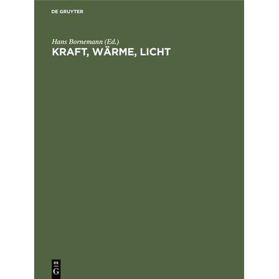 Kraft, Wärme, Licht, Gebundene Ausgabe von , De Gruyter, 978-3-11-230776-2